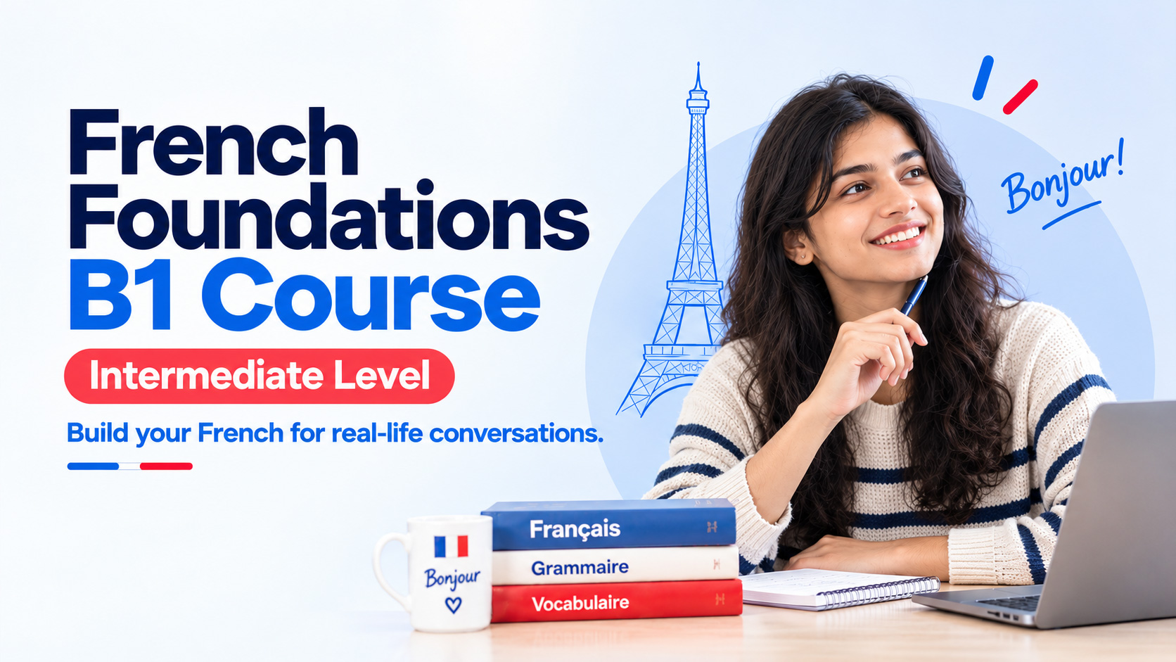 French Foundations B1 Course: Intermediate Level